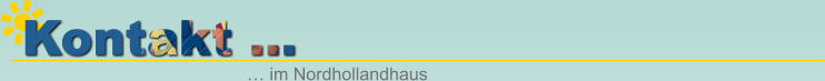 Kontakt … … im Nordhollandhaus